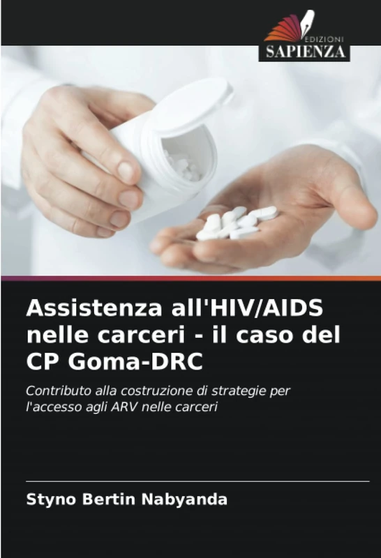 Assistenza all'HIV/AIDS nelle carceri - il caso del CP Goma-DRC: Contributo alla costruzione di strategie per l'accesso agli ARV nelle carceri