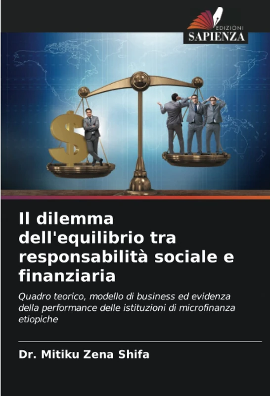 Il dilemma dell'equilibrio tra responsabilità sociale e finanziaria: Quadro teorico, modello di business ed evidenza della performance delle istituzioni di microfinanza etiopiche