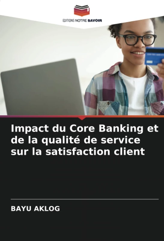 Impact du Core Banking et de la qualité de service sur la satisfaction client