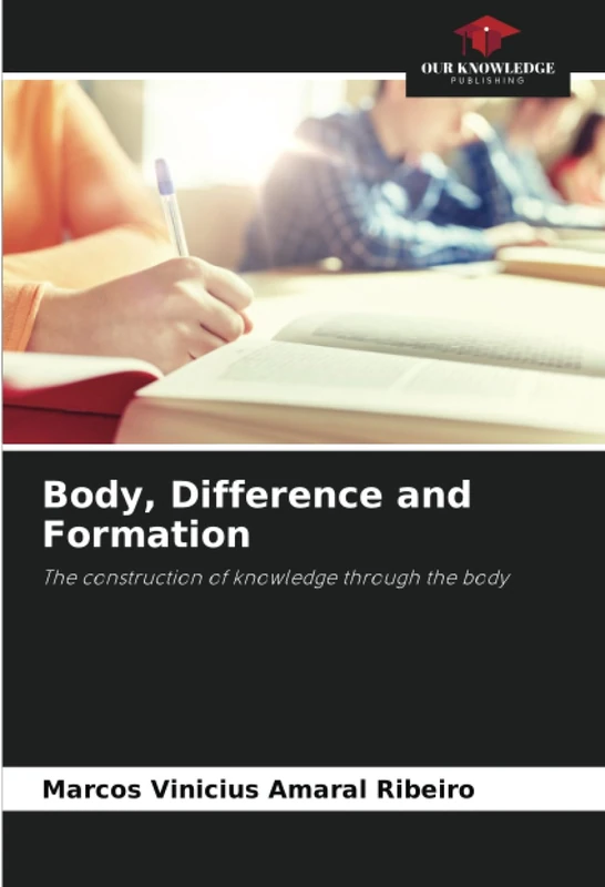 Body, Difference and Formation: The construction of knowledge through the body