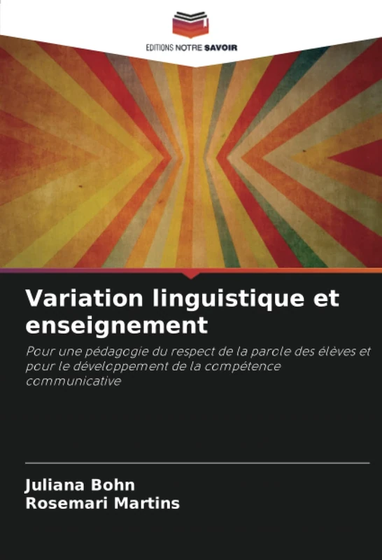 Variation linguistique et enseignement: Pour une pédagogie du respect de la parole des élèves et pour le développement de la compétence communicative