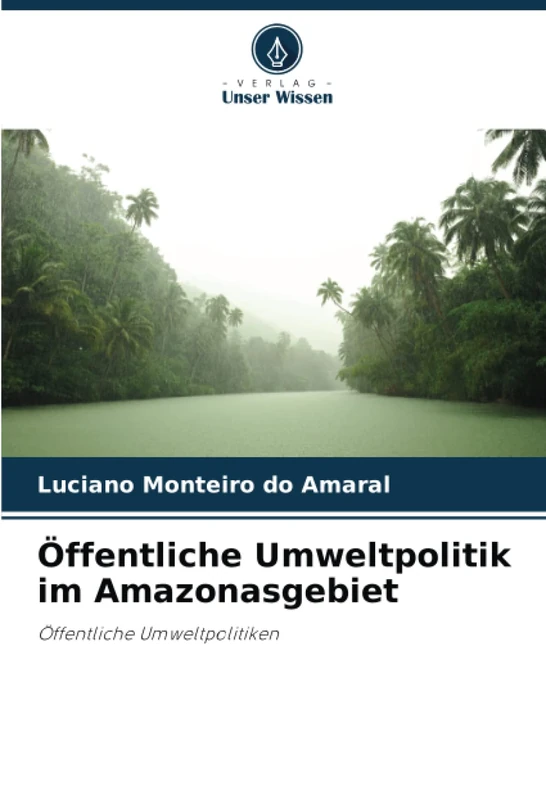 Öffentliche Umweltpolitik im Amazonasgebiet: Öffentliche Umweltpolitiken