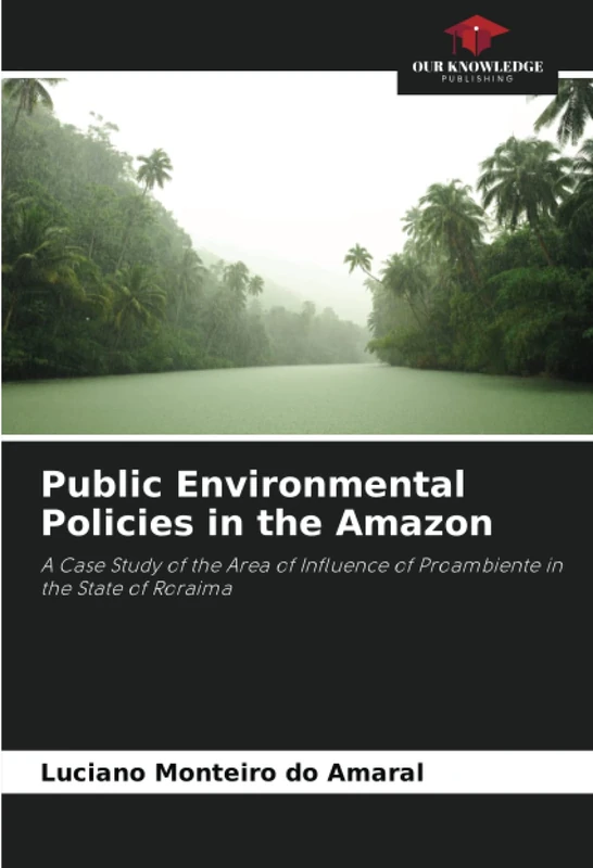 Public Environmental Policies in the Amazon: A Case Study of the Area of Influence of Proambiente in the State of Roraima