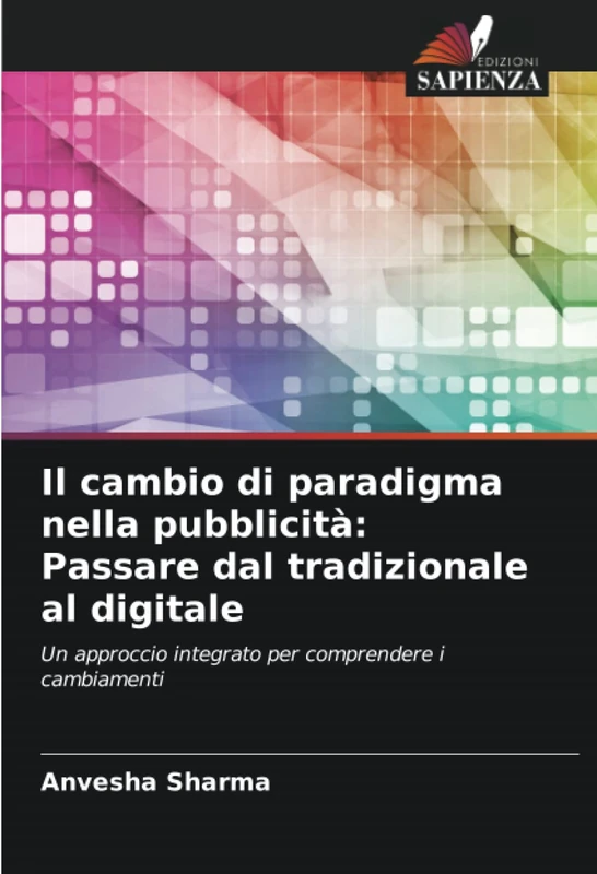 Il cambio di paradigma nella pubblicità: Passare dal tradizionale al digitale: Un approccio integrato per comprendere i cambiamenti