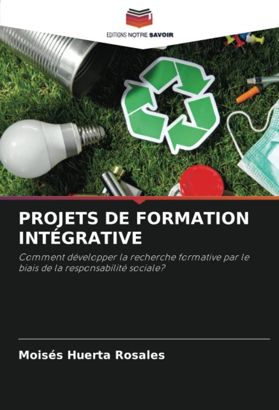PROJETS DE FORMATION INTÉGRATIVE: Comment développer la recherche formative par le biais de la responsabilité sociale?