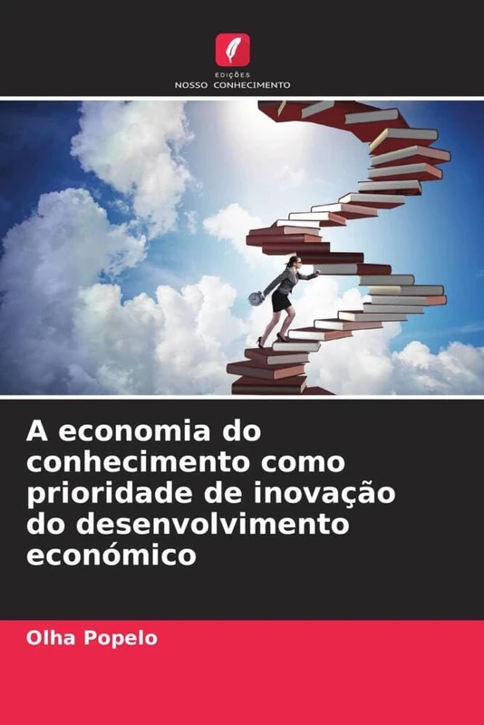 A economia do conhecimento como prioridade de inovação do desenvolvimento económico