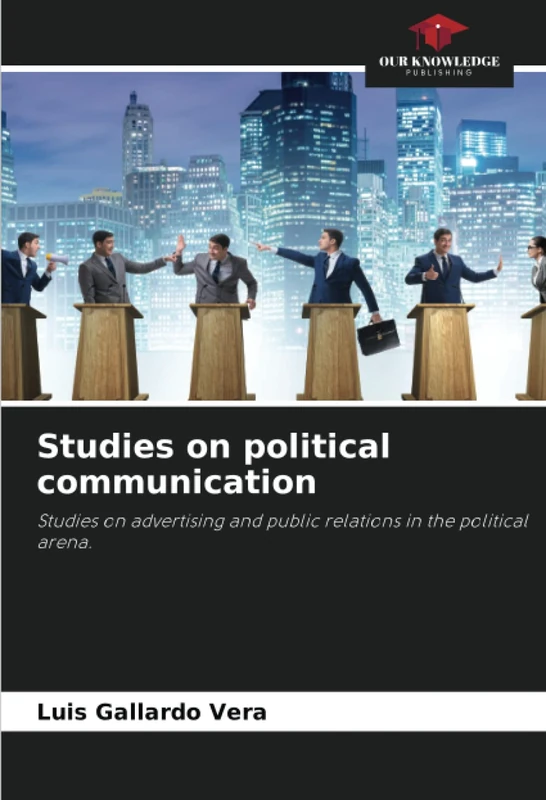Studies on political communication: Studies on advertising and public relations in the political arena.