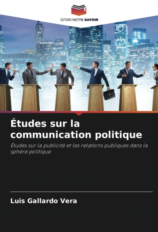Études sur la communication politique: Études sur la publicité et les relations publiques dans la sphère politique