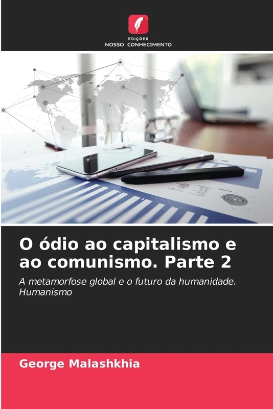 O ódio ao capitalismo e ao comunismo. Parte 2: A metamorfose global e o futuro da humanidade. Humanismo - Image 1