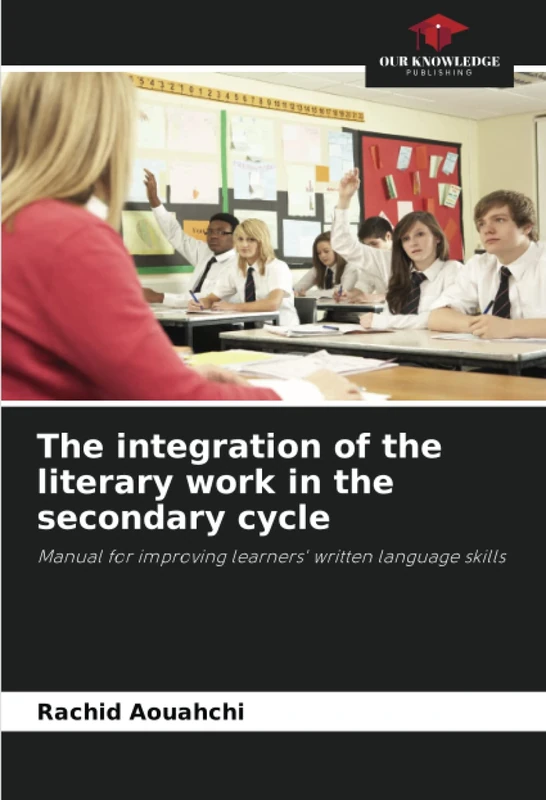 The integration of the literary work in the secondary cycle: Manual for improving learners' written language skills