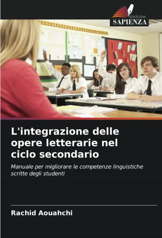 L'integrazione delle opere letterarie nel ciclo secondario: Manuale per migliorare le competenze linguistiche scritte degli studenti