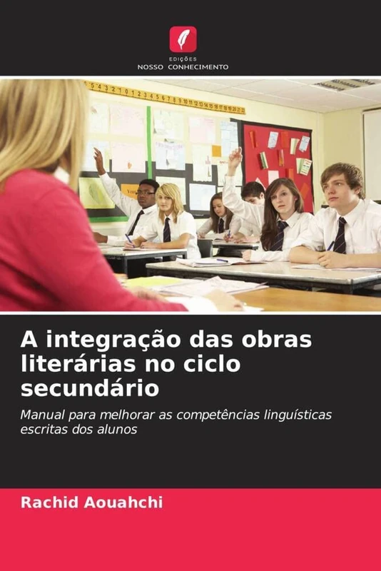 A integração das obras literárias no ciclo secundário: Manual para melhorar as competências linguísticas escritas dos alunos