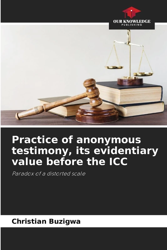 Practice of anonymous testimony, its evidentiary value before the ICC: Paradox of a distorted scale - Image 1