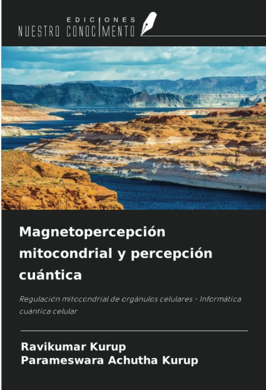 Magnetopercepción mitocondrial y percepción cuántica: Regulación mitocondrial de orgánulos celulares - Informática cuántica celular
