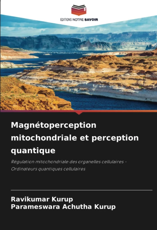 Magnétoperception mitochondriale et perception quantique: Régulation mitochondriale des organelles cellulaires - Ordinateurs quantiques cellulaires - Image 1