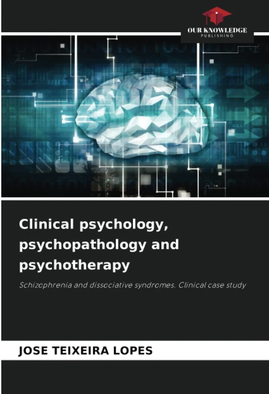 Clinical psychology, psychopathology and psychotherapy: Schizophrenia and dissociative syndromes. Clinical case study