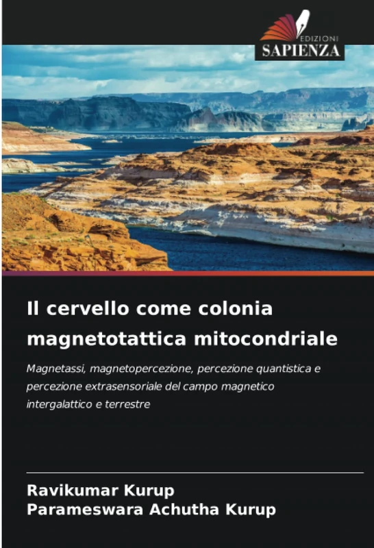 Il cervello come colonia magnetotattica mitocondriale: Magnetassi, magnetopercezione, percezione quantistica e percezione extrasensoriale del campo magnetico intergalattico e terrestre