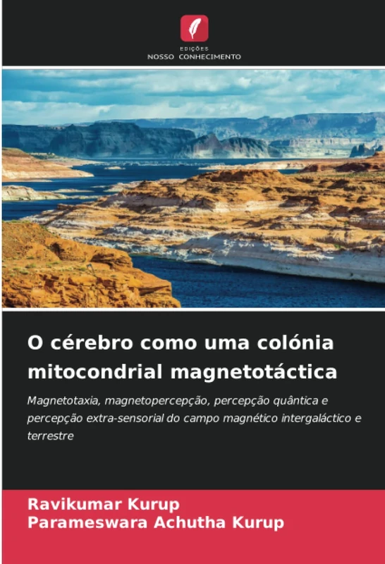 O cérebro como uma colónia mitocondrial magnetotáctica: Magnetotaxia, magnetopercepção, percepção quântica e percepção extra-sensorial do campo magnético intergaláctico e terrestre - Image 1