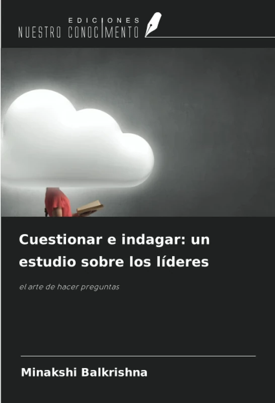 Cuestionar e indagar: un estudio sobre los líderes: el arte de hacer preguntas