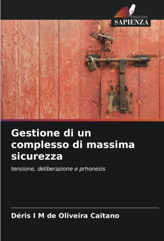 Gestione di un complesso di massima sicurezza: tensione, deliberazione e prhonesis