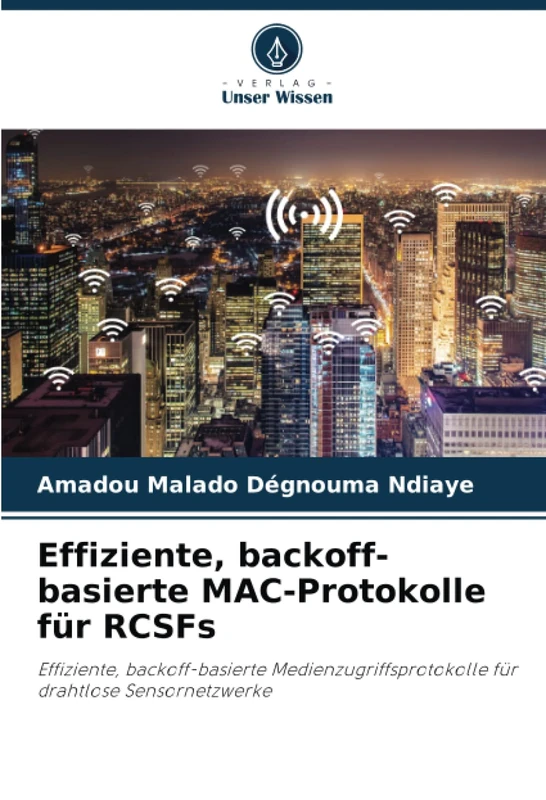 Effiziente, backoff-basierte MAC-Protokolle für RCSFs: Effiziente, backoff-basierte Medienzugriffsprotokolle für drahtlose Sensornetzwerke - Image 1