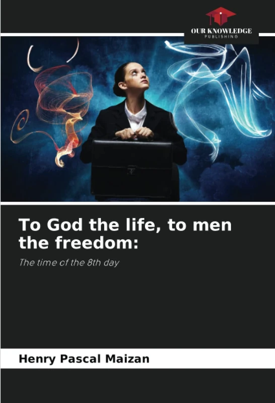 To God the life, to men the freedom:: The time of the 8th day