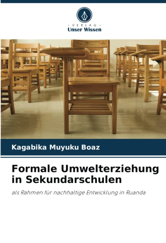Formale Umwelterziehung in Sekundarschulen: als Rahmen für nachhaltige Entwicklung in Ruanda
