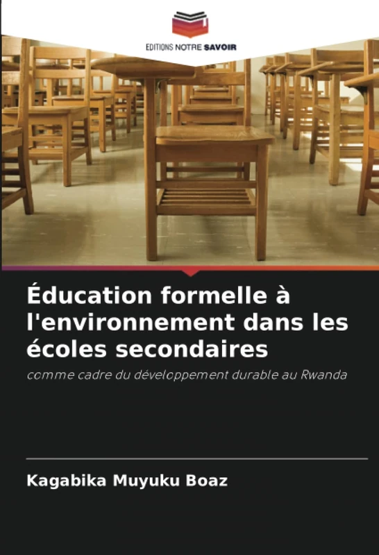 Éducation formelle à l'environnement dans les écoles secondaires: comme cadre du développement durable au Rwanda