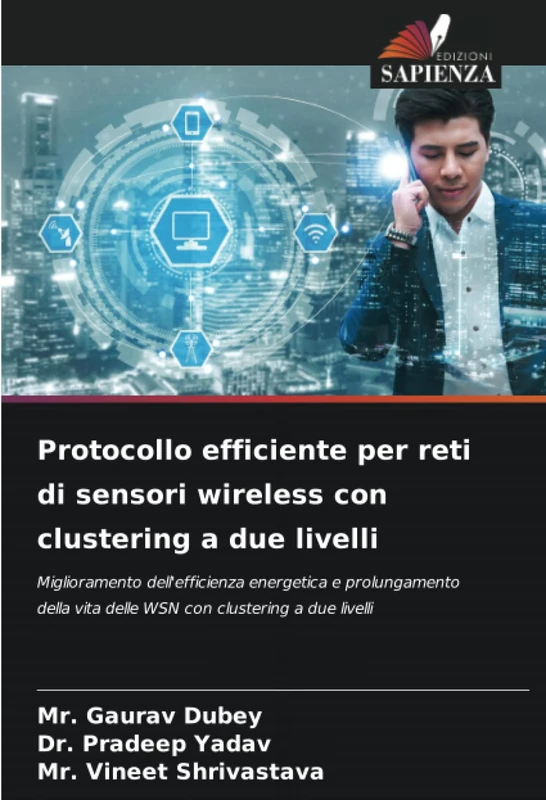 Protocollo efficiente per reti di sensori wireless con clustering a due livelli: Miglioramento dell'efficienza energetica e prolungamento della vita delle WSN con clustering a due livelli