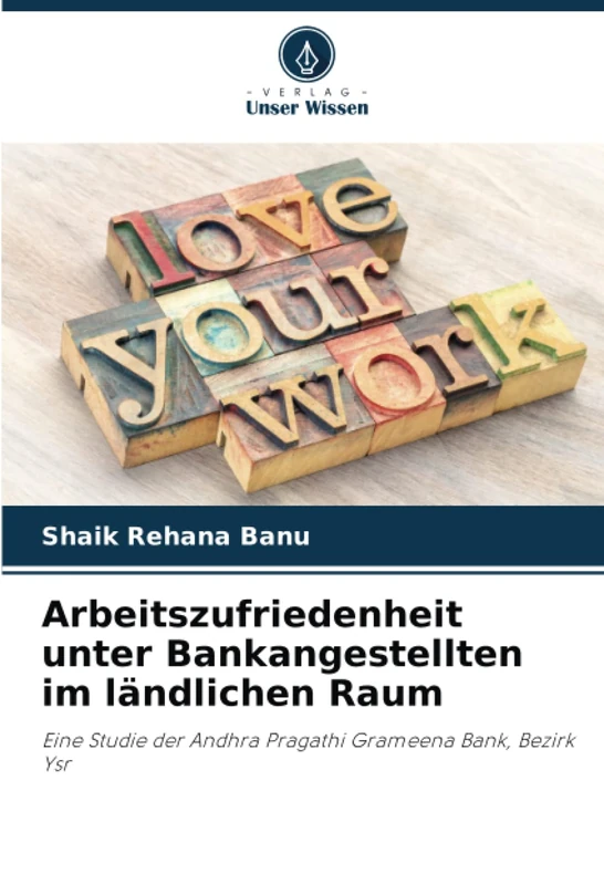 Arbeitszufriedenheit unter Bankangestellten im ländlichen Raum: Eine Studie der Andhra Pragathi Grameena Bank, Bezirk Ysr