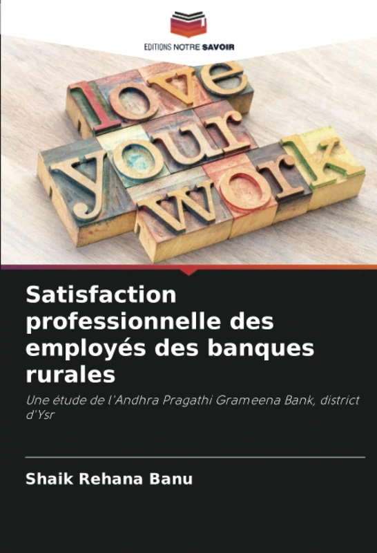 Satisfaction professionnelle des employés des banques rurales: Une étude de l'Andhra Pragathi Grameena Bank, district d'Ysr