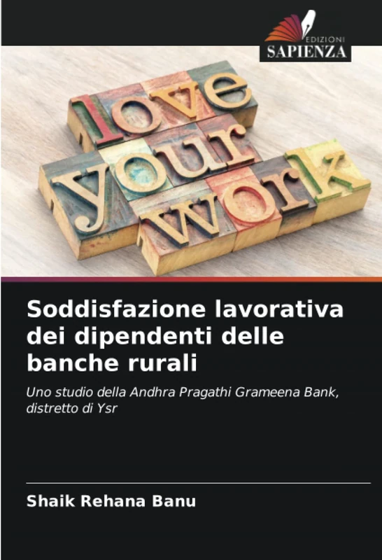 Soddisfazione lavorativa dei dipendenti delle banche rurali: Uno studio della Andhra Pragathi Grameena Bank, distretto di Ysr