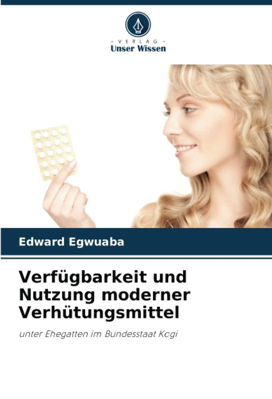 Verfügbarkeit und Nutzung moderner Verhütungsmittel: unter Ehegatten im Bundesstaat Kogi