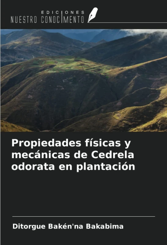 Propiedades físicas y mecánicas de Cedrela odorata en plantación