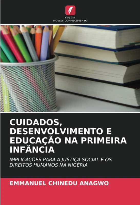 CUIDADOS, DESENVOLVIMENTO E EDUCAÇÃO NA PRIMEIRA INFÂNCIA: IMPLICAÇÕES PARA A JUSTIÇA SOCIAL E OS DIREITOS HUMANOS NA NIGÉRIA - Image 1