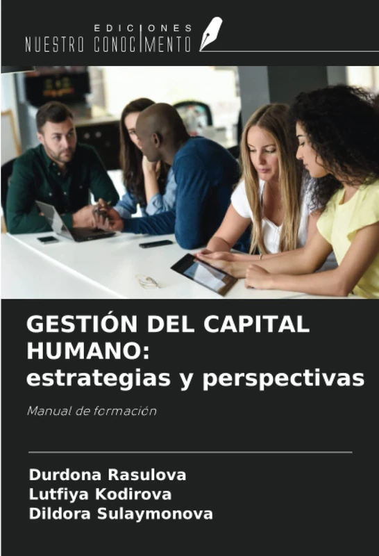 GESTIÓN DEL CAPITAL HUMANO: estrategias y perspectivas: Manual de formación