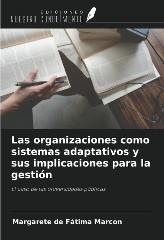 Las organizaciones como sistemas adaptativos y sus implicaciones para la gestión: El caso de las universidades públicas