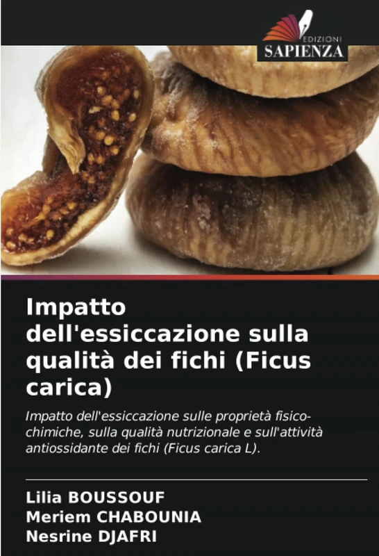 Impatto dell'essiccazione sulla qualità dei fichi (Ficus carica): Impatto dell'essiccazione sulle proprietà fisico-chimiche, sulla qualità ... antiossidante dei fichi (Ficus carica L). - Image 1