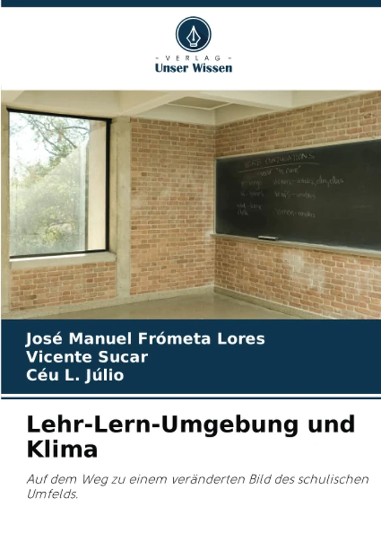 Lehr-Lern-Umgebung und Klima: Auf dem Weg zu einem veränderten Bild des schulischen Umfelds.
