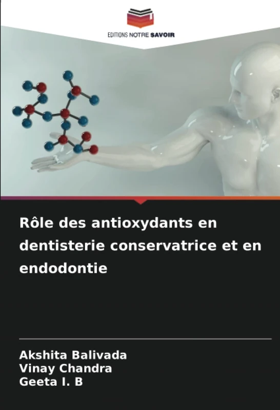 Rôle des antioxydants en dentisterie conservatrice et en endodontie