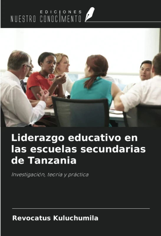 Liderazgo educativo en las escuelas secundarias de Tanzania: Investigación, teoría y práctica