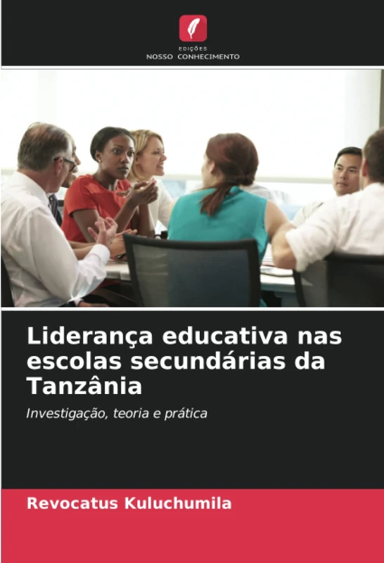 Liderança educativa nas escolas secundárias da Tanzânia: Investigação, teoria e prática