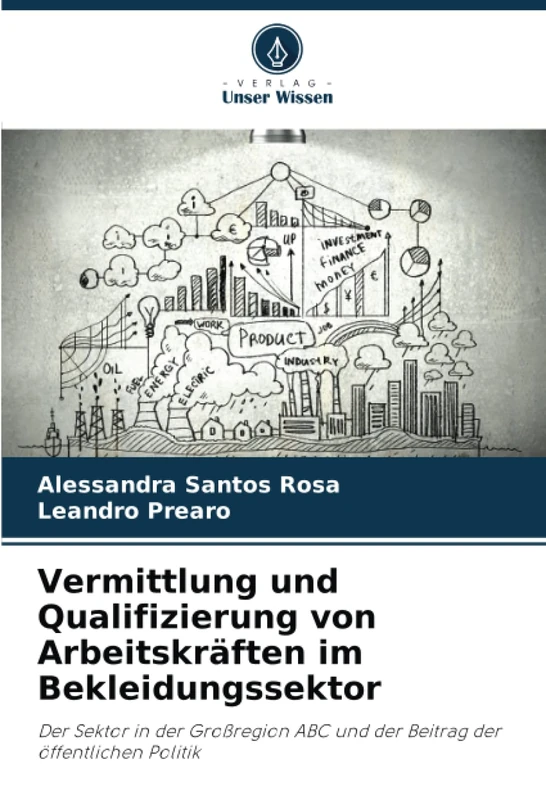 Vermittlung und Qualifizierung von Arbeitskräften im Bekleidungssektor: Der Sektor in der Großregion ABC und der Beitrag der öffentlichen Politik