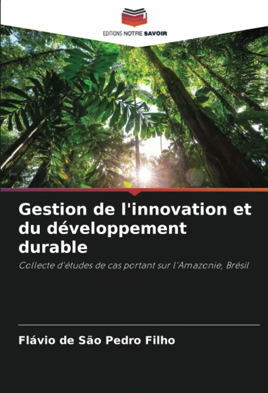 Gestion de l'innovation et du développement durable: Collecte d'études de cas portant sur l'Amazonie, Brésil - Image 1