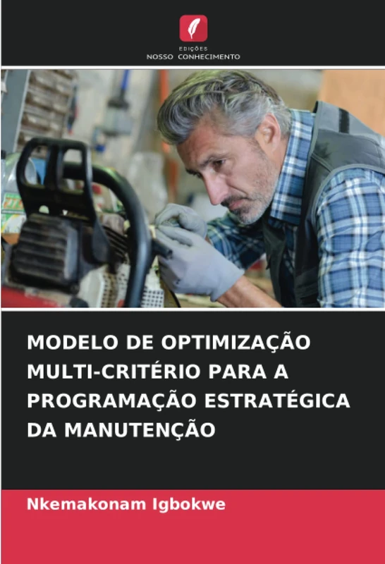 MODELO DE OPTIMIZAÇÃO MULTI-CRITÉRIO PARA A PROGRAMAÇÃO ESTRATÉGICA DA MANUTENÇÃO