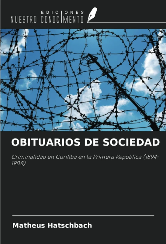 OBITUARIOS DE SOCIEDAD: Criminalidad en Curitiba en la Primera República (1894-1908)