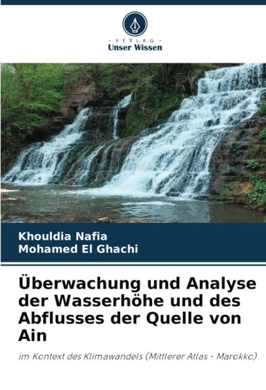 Überwachung und Analyse der Wasserhöhe und des Abflusses der Quelle von Ain: im Kontext des Klimawandels (Mittlerer Atlas - Marokko)