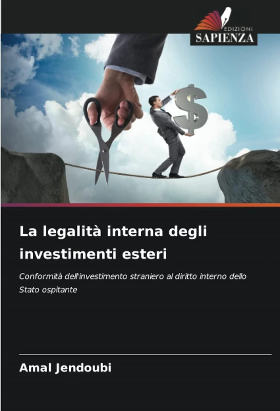 La legalità interna degli investimenti esteri: Conformità dell'investimento straniero al diritto interno dello Stato ospitante