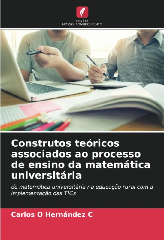 Construtos teóricos associados ao processo de ensino da matemática universitária: de matemática universitária na educação rural com a implementação das TICs
