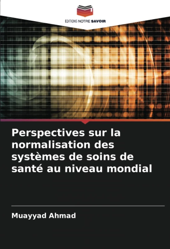 Perspectives sur la normalisation des systèmes de soins de santé au niveau mondial